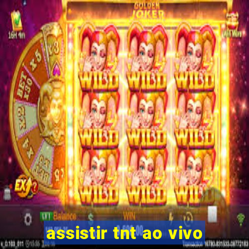 assistir tnt ao vivo